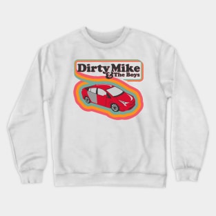 Dirty Mike and the Boys Crewneck Sweatshirt